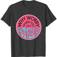 Why Worry When You Can Panic T-shirt
