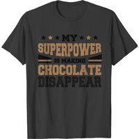 My Superpower Is Making Chocolate Disappear - Choc T-shirt