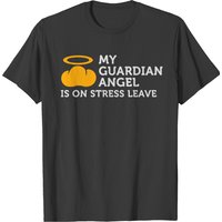 My Guardian Angel Is On Vacation T-shirt