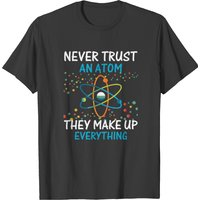 Never Trust An Atom They Make Up Everything Scienc T-shirt — T-shirts pour hommes