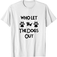Who Let The Dogs Out T-shirt