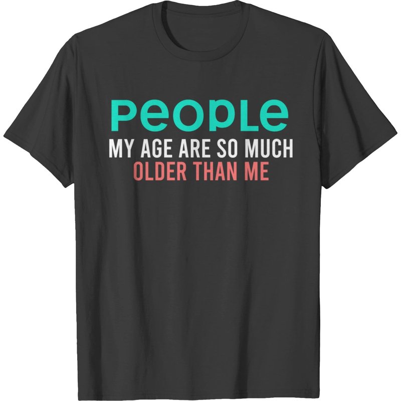Immature People My Age Are So Much Older Than Me Q T-shirt — Mens T Shirts