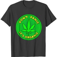 Don’t Panic It’s Organic Pot Leaf ©whitetigerllc T-shirt