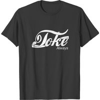 Toke Always Mens All Sizes Available Funny Hippie T-shirt