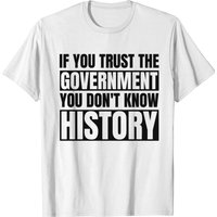 If You Trust The Government You Don't Know History T-shirt — T-shirts pour hommes