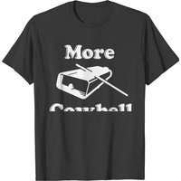 More Cowbell T-shirt — Mens T Shirts