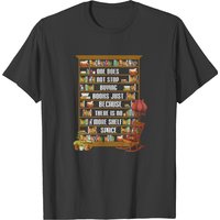 One Does Not Stop Buying Books More Shelf Space T-shirt