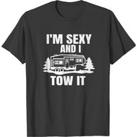 Im Sexy And I Tow It Fifth Wheel Rv Park Camping T-shirt — T-shirts pour hommes