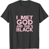 I Met God And She's Black T-shirt