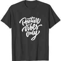 Positive Vibes Only T-shirt