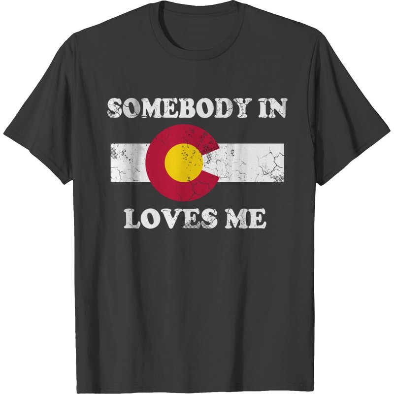 Somebody In Colorado Loves Me Gift Tee T-shirt — T-shirts pour hommes