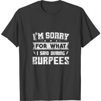 I'm Sorry For What I Said During Burpees Funny Tee T-shirt — T-shirts pour hommes
