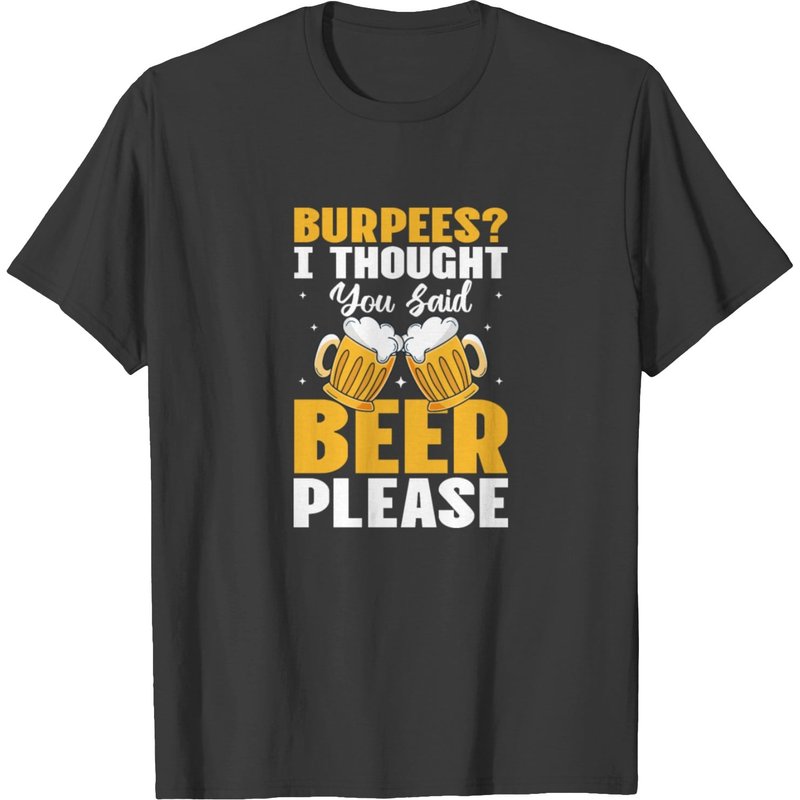 Burpees I Thought You Said Beer Please Funny Sayin T-shirt — T-shirts pour hommes