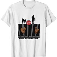 Stop Mass Incarceration T-shirt