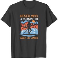 Sup Paddleboard Girl Never Miss To T-shirt — Mens T Shirts