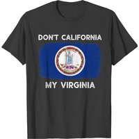 Don T California My Virginia T Shirt Flag Virginia T-shirt