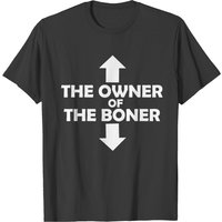 The Owner Of The Boner Shirt T-shirt — Mens T Shirts