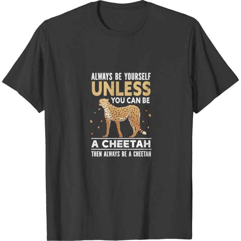 Always Be Yourself Unless You Can Be A Cheetah T-shirt — T-shirts pour hommes