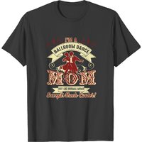 Ballroom Dance Mom Shirt T-shirt