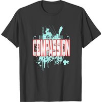 Inspirational Compassion Tshirt Designs Compassion T-shirt