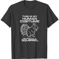 This Is My Human Costume I'm Really A Squirrel T-shirt