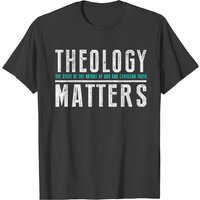 Theology Matters Christian T-shirt