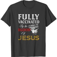Christian Fully Vaccinated By The Blood Of Jesus T-shirt — Mens T Shirts