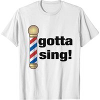 Barbershop Gotta Sing Music T-shirt