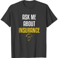 Insurance Agent Salesman Ask Me Insurance Broker T-shirt