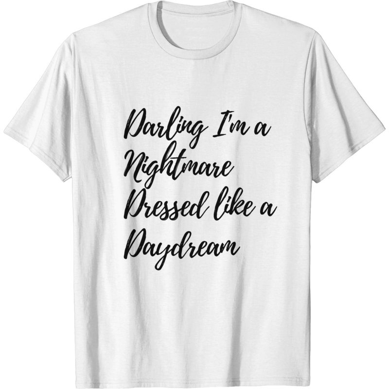 Darling I'm A Nightmare Dressed Like A Daydream T-shirt