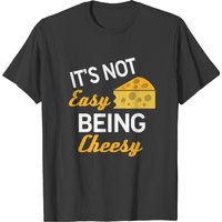 Cheesy - It's Not Easy Being Cheesy T-shirt