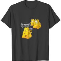 Say People Cheese Funny Dairy Cheesy Lover Humor T-shirt