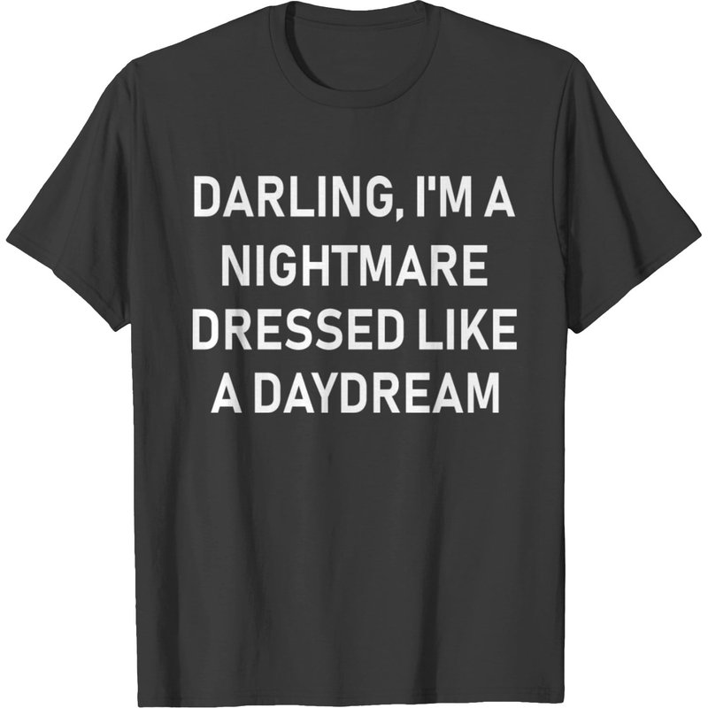 Darling Im A Nightmare Dressed Like A Daydream T-shirt — T-shirts pour hommes