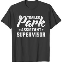 Trailer Park Assistant Supervisor T-shirt