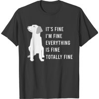 It S Fine I'm Fine Everything Is Fine Totally Fine T-shirt — T-shirts pour hommes