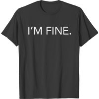 I'm Fine T-shirt — T-shirts pour hommes