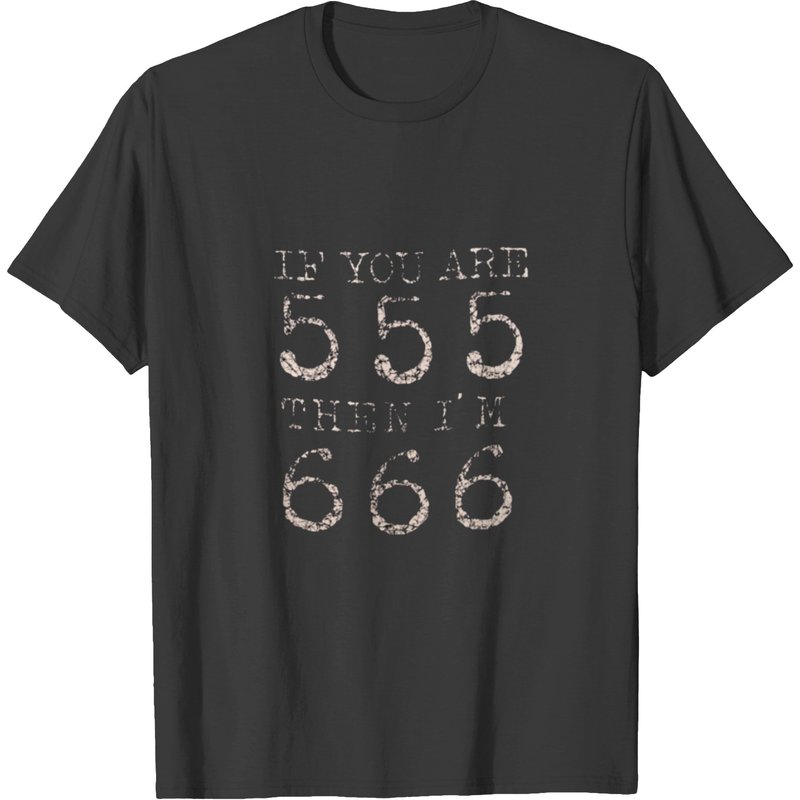 If You Are 555 Then I'm 666 T-shirt — T-shirts pour hommes