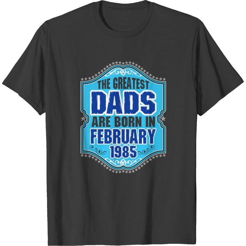 The Greatest Dads Are Born In February 1985 T-shirt — T-shirts pour hommes