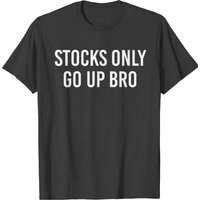 Funny Stock Market Stocks Only Go Up Bro T-shirt — T-shirts pour hommes