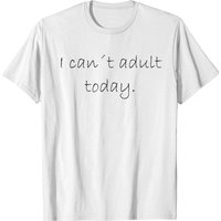 Saying - I Can´t Adult Today T-shirt — T-shirts pour hommes