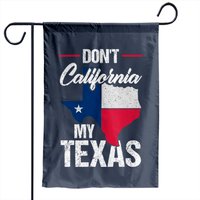 Don't California My Texas Texas America Garden Flags