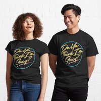Da Ya Think I'm Sexy Rod T-shirt
