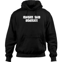 Joaquin Said Dominate Hoodies