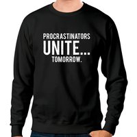 Procrastinators Unite Funny Lazy Sweatshirts Sweatshirts