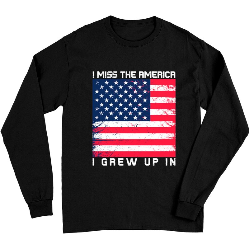 I Miss The America I Grew Up In Long Sleeves