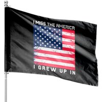 I Miss The America I Grew Up In House Flags