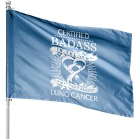 Certified Badass In The Fight Against Lung Cancer House Flags — Decorative Flags