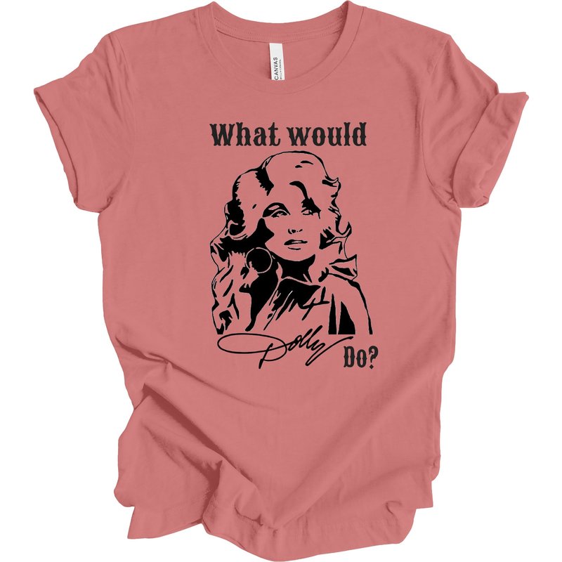 What Would Dolly Do - Dolly Parton T-shirt — Mens T Shirts