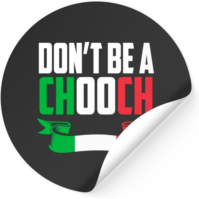 Funny Italian Joke Dont Be A Chooch Stickers