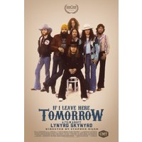 If I Leave Here Tomorrow A Film About Lynyrd Skynyrd - Movie Poster
